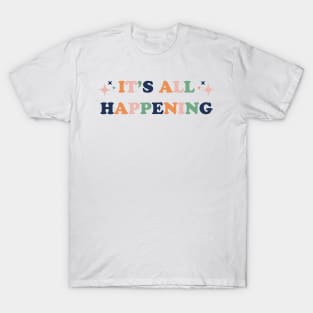 It's All Happening T-Shirt